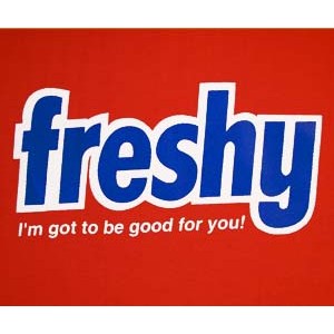 Freshy: I'm got to be good for you. RED