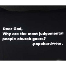 Dear God, why are the most judgemental people church-goers? Popohardwear | T-Shirts | Unisex T's