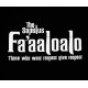 Fa'aaloalo 'the Sapelus' those who want respect give respect. BLK