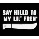 Say hello to my lil' fren'. BLK