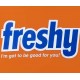 Freshy: I'm got to be good for you. ORG