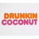 Drunkin Coconut (need I say more?)
