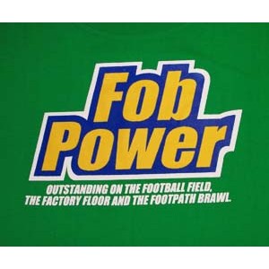 Fob Power: outstanding on the football field the factory floor and the footpath brawl. EMG