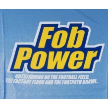 Fob Power: outstanding on the football field the factory floor and the footpath brawl. PWD | T-Shirts | Unisex T's